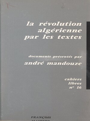 cover image of La révolution algérienne par les textes